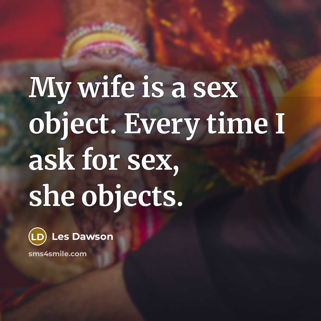 “My wife is a sex object. Every time I ask…” quote by Les Dawson