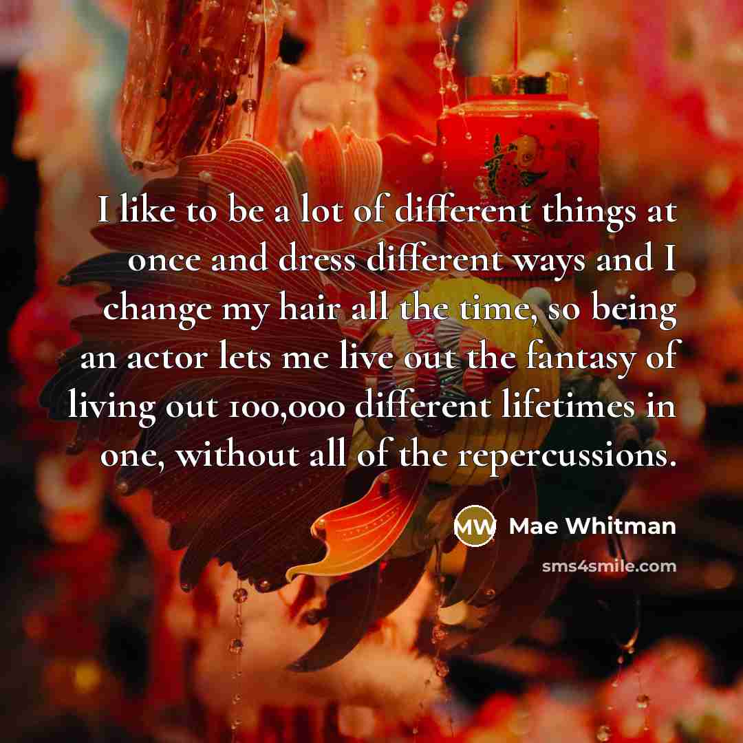 “I like to be a lot of different things at…” quote by Mae Whitman
