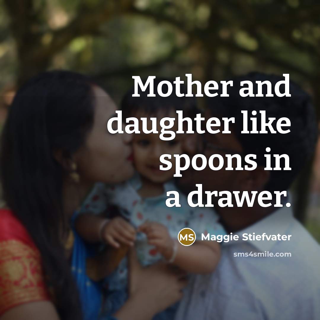 “Mother and daughter like spoons in a drawer.…” quote by Maggie Stiefvater