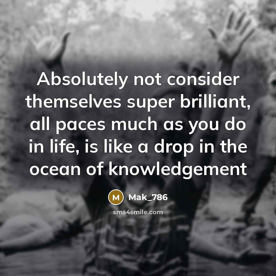 “Absolutely not consider themselves super brilliant, all paces much as…” quote by Mak_786