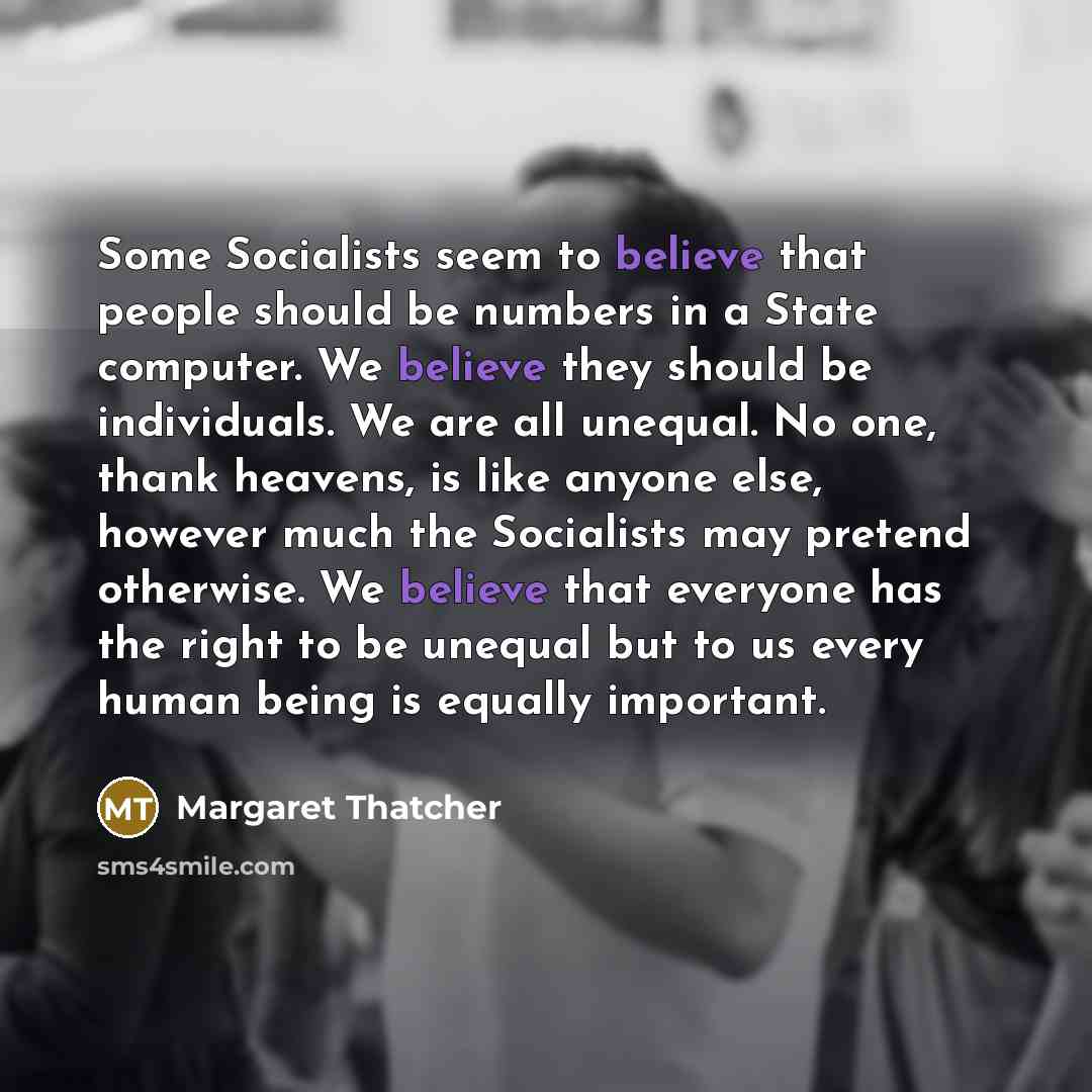 “Some Socialists seem to believe that people should be numbers…” quote by Margaret Thatcher