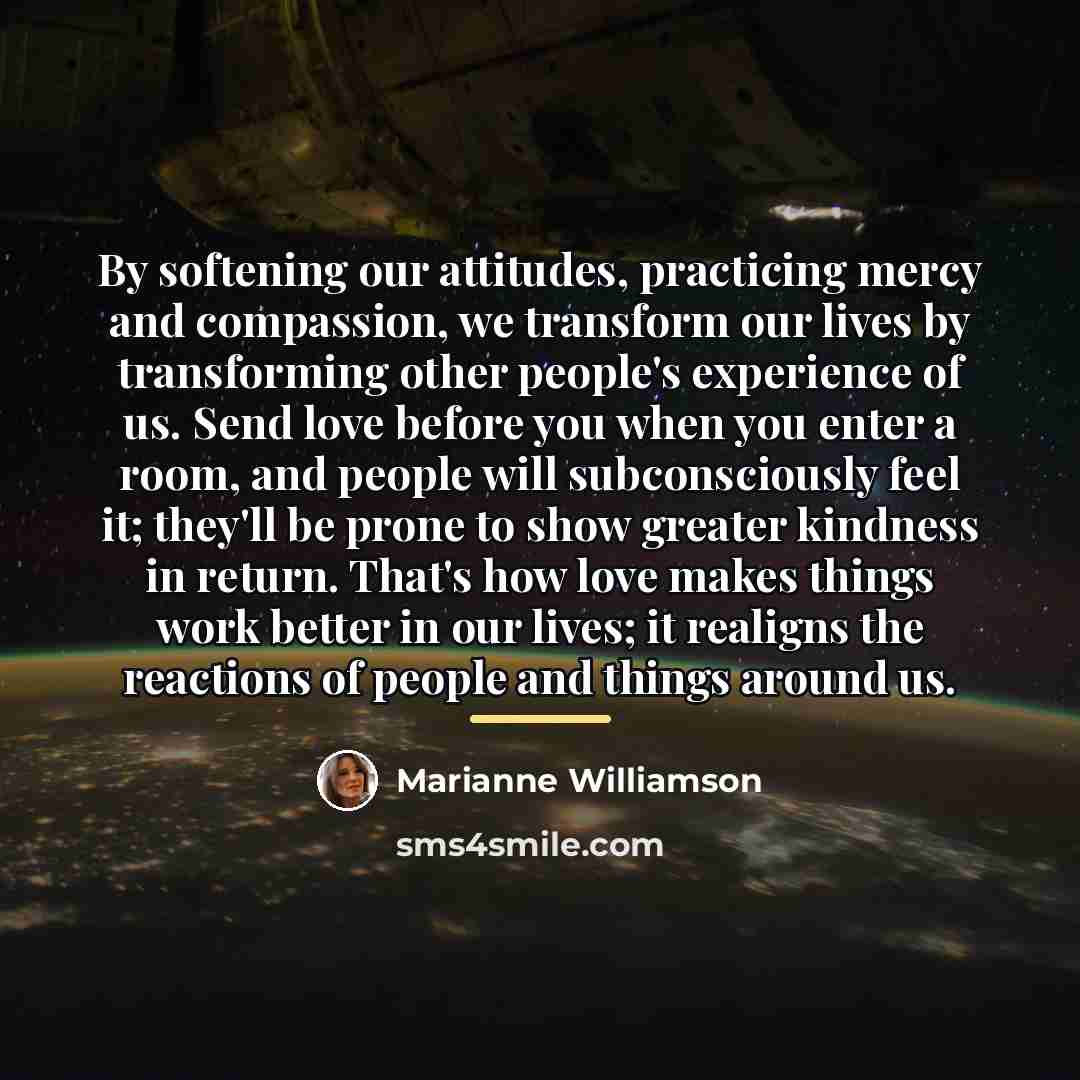 “By softening our attitudes, practicing mercy and compassion, we transform…” quote by Marianne Williamson