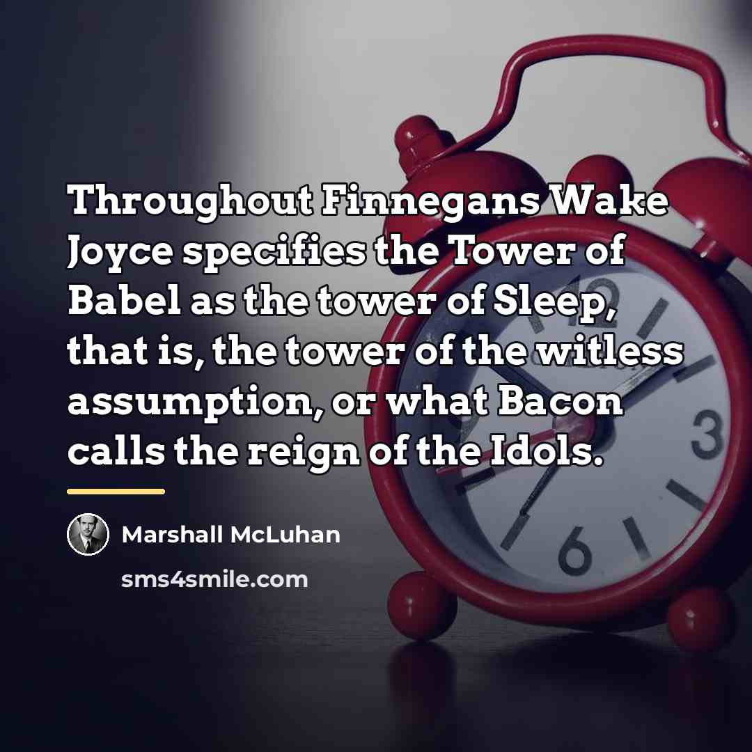 “Throughout Finnegans Wake Joyce specifies the Tower of Babel as…” quote by Marshall McLuhan