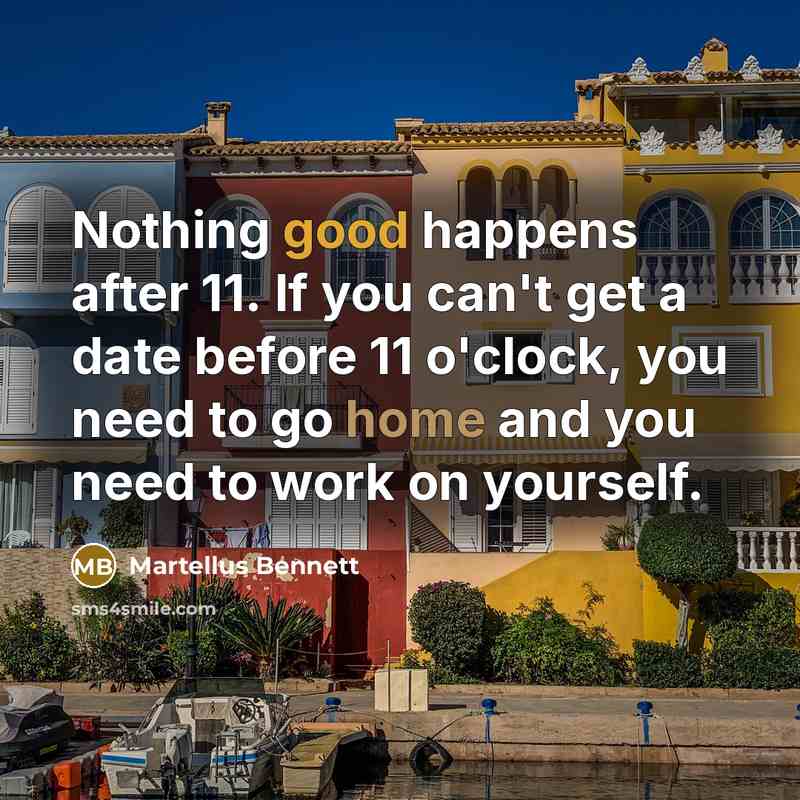 “Nothing good happens after 11. If you can't get a…” quote by Martellus Bennett