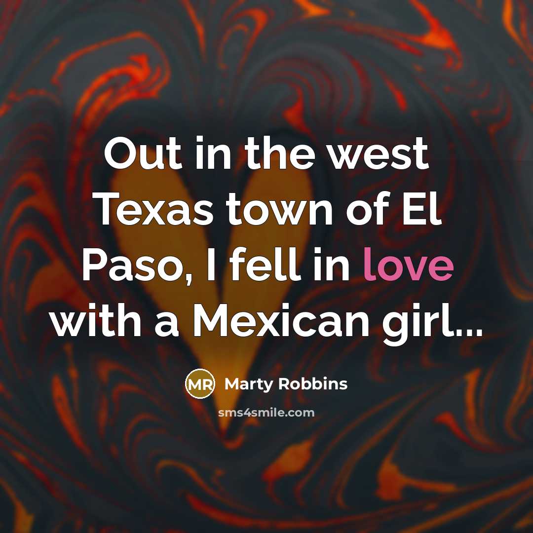“Out in the west Texas town of El Paso, I…” quote by Marty Robbins