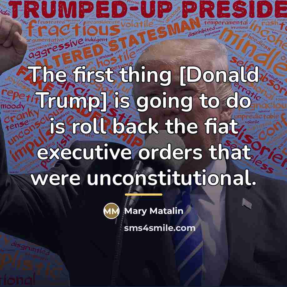 “The first thing [Donald Trump] is going to do is…” quote by Mary Matalin