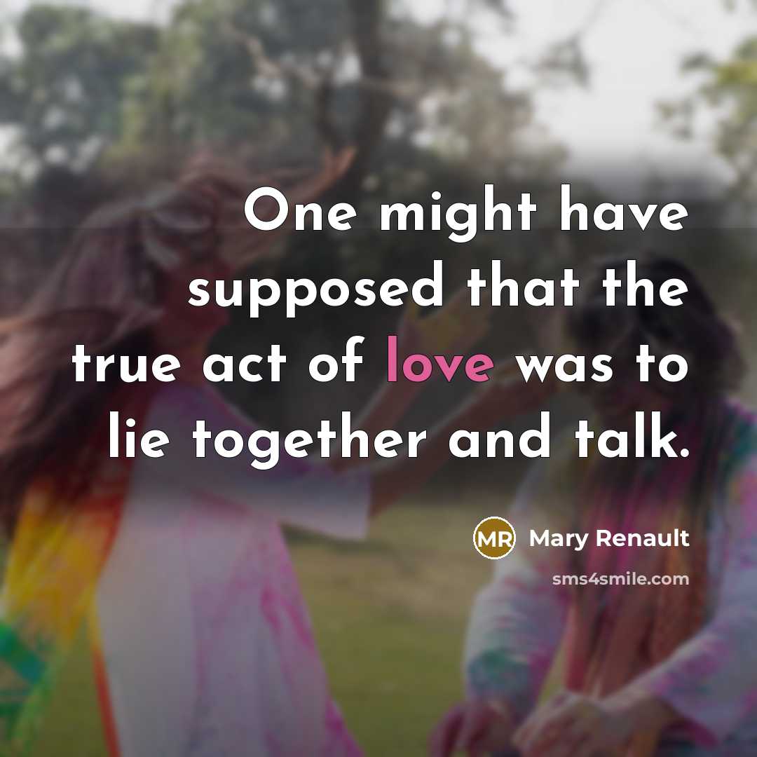 “One might have supposed that the true act of love…” quote by Mary Renault