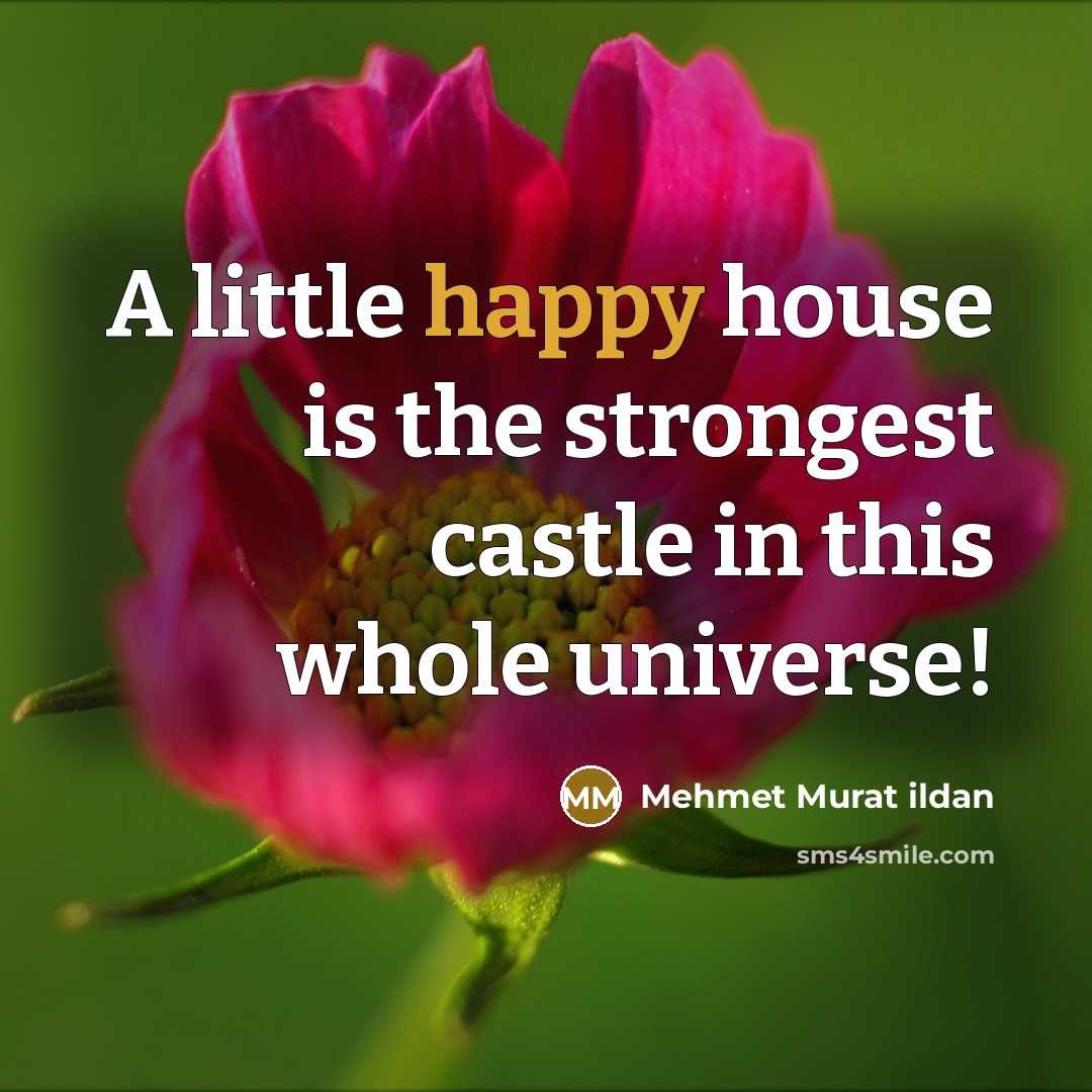 “A little happy house is the strongest castle in this…” quote by Mehmet Murat Ildan