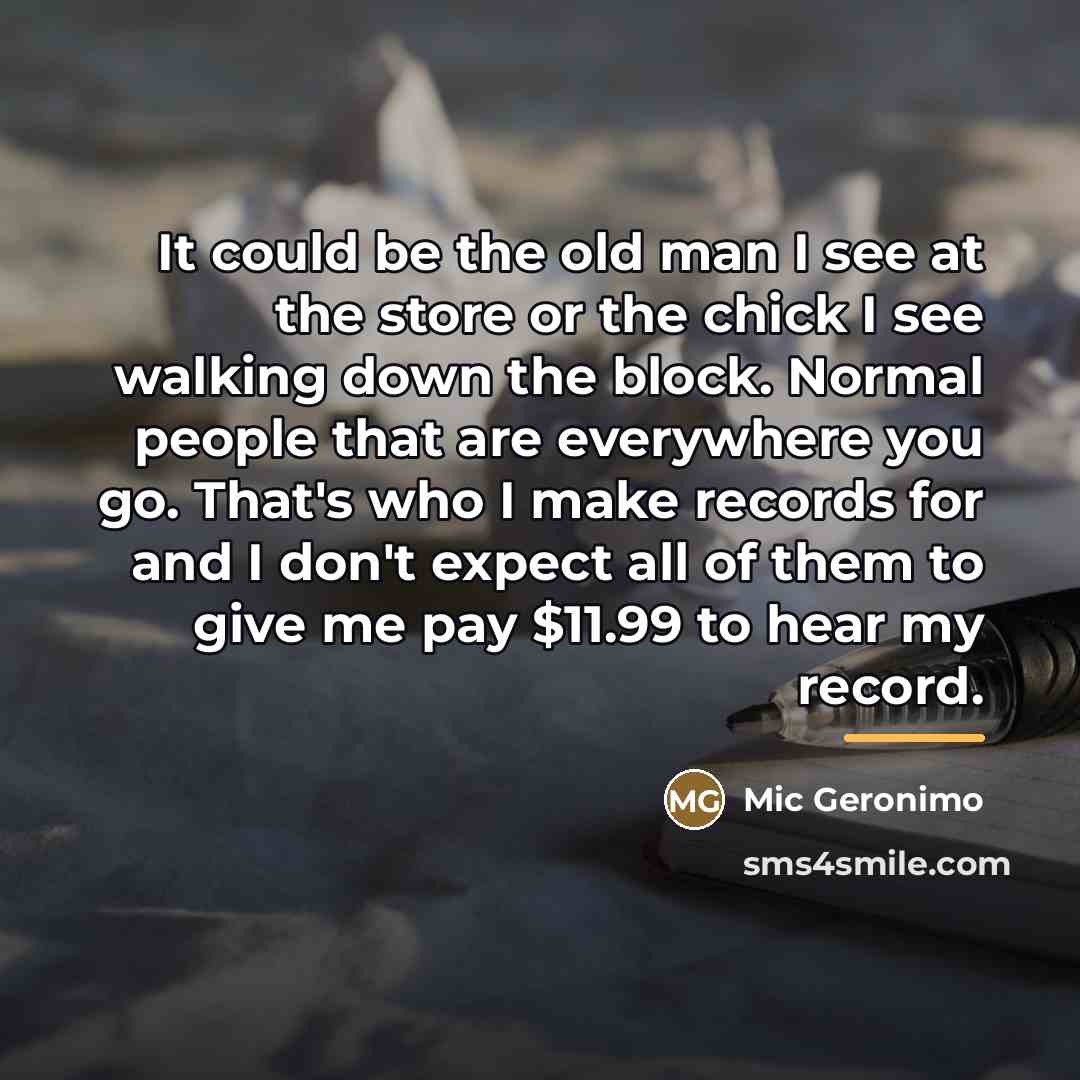 “It could be the old man I see at the…” quote by Mic Geronimo