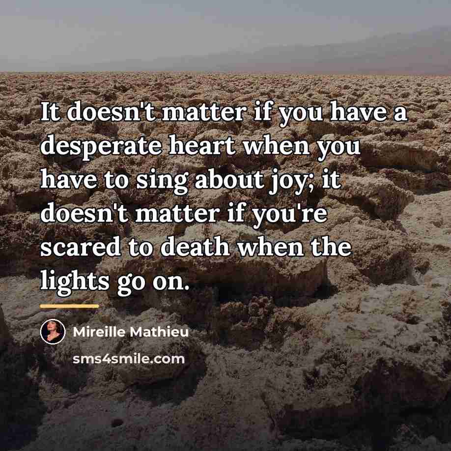 “It doesn't matter if you have a desperate heart when…” quote by Mireille Mathieu