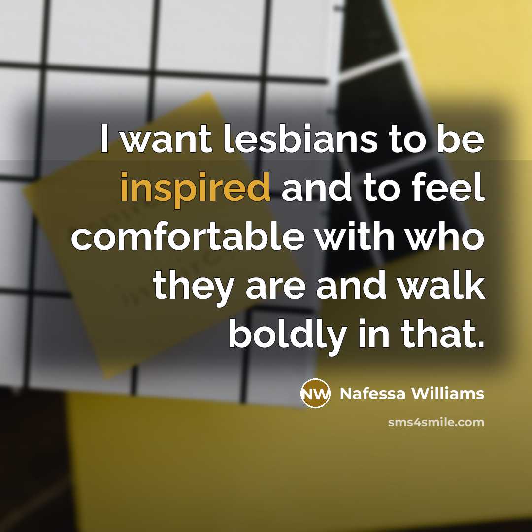 “I want lesbians to be inspired and to feel comfortable…” quote by Nafessa Williams