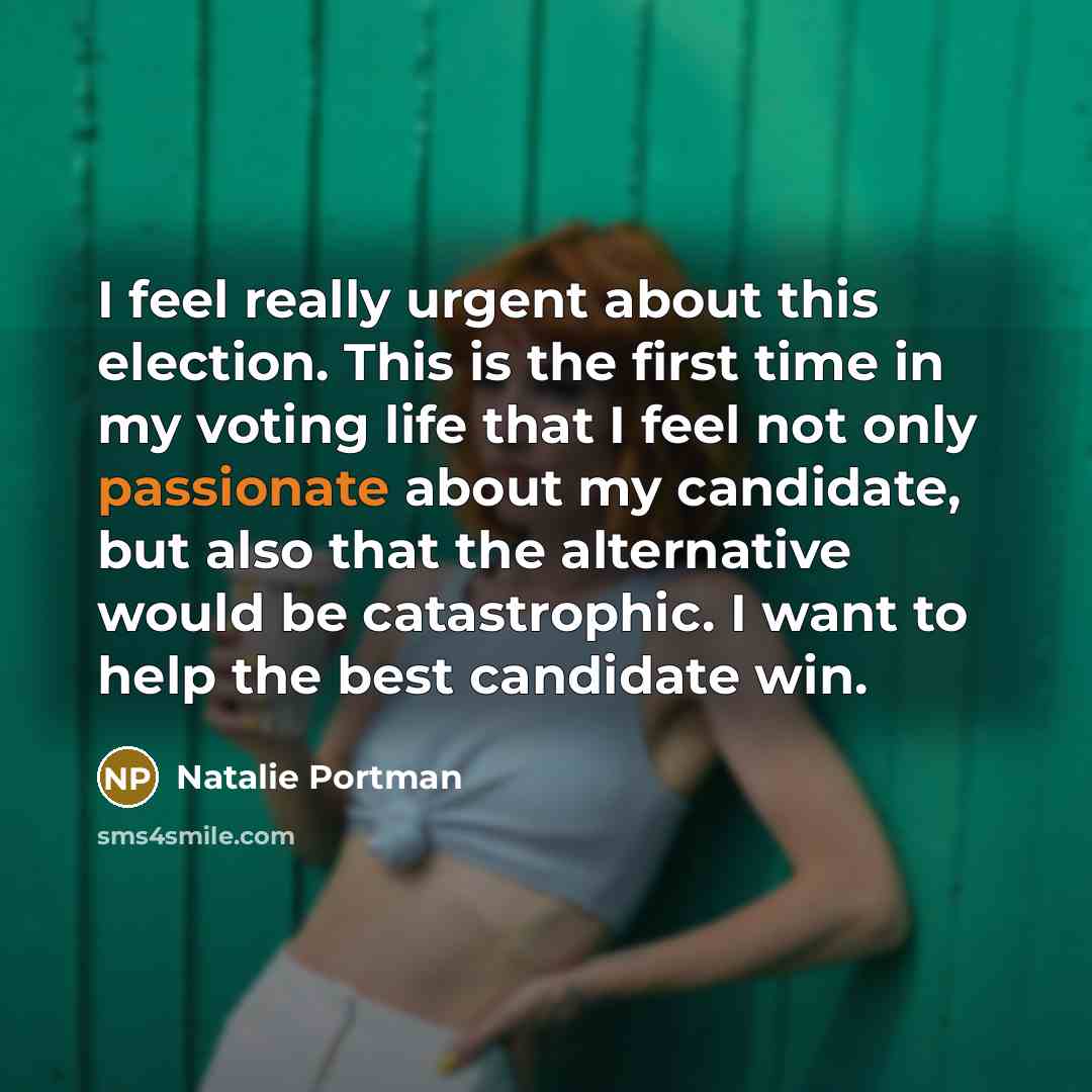 “I feel really urgent about this election. This is the…” quote by Natalie Portman