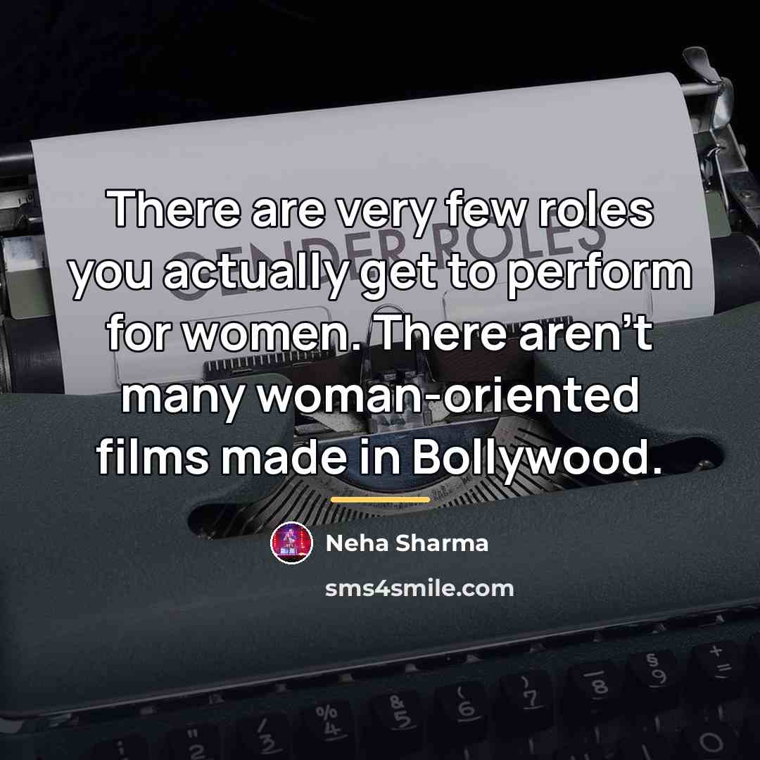 “There are very few roles you actually get to perform…” quote by Neha Sharma