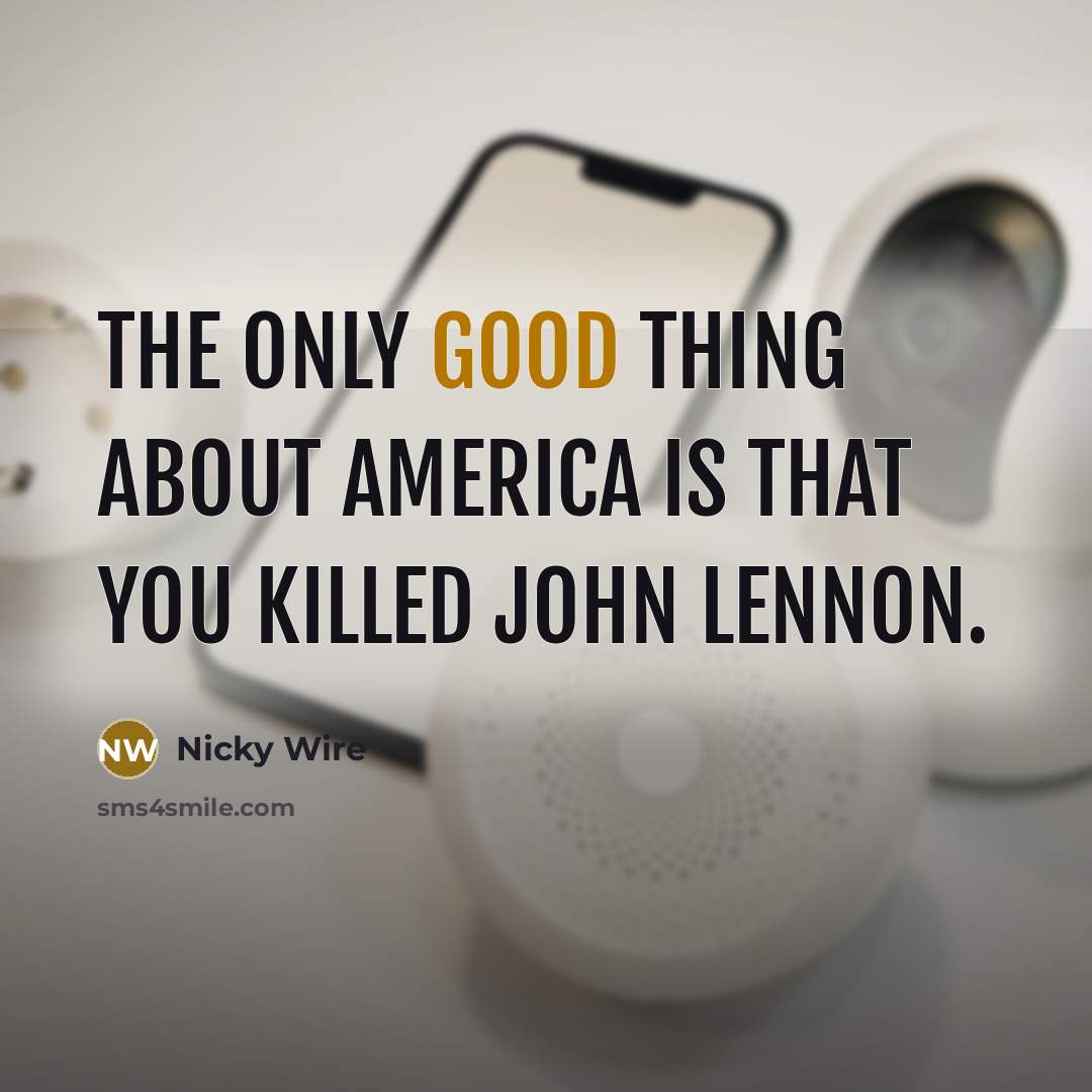 “The only good thing about America is that you killed…” quote by Nicky Wire