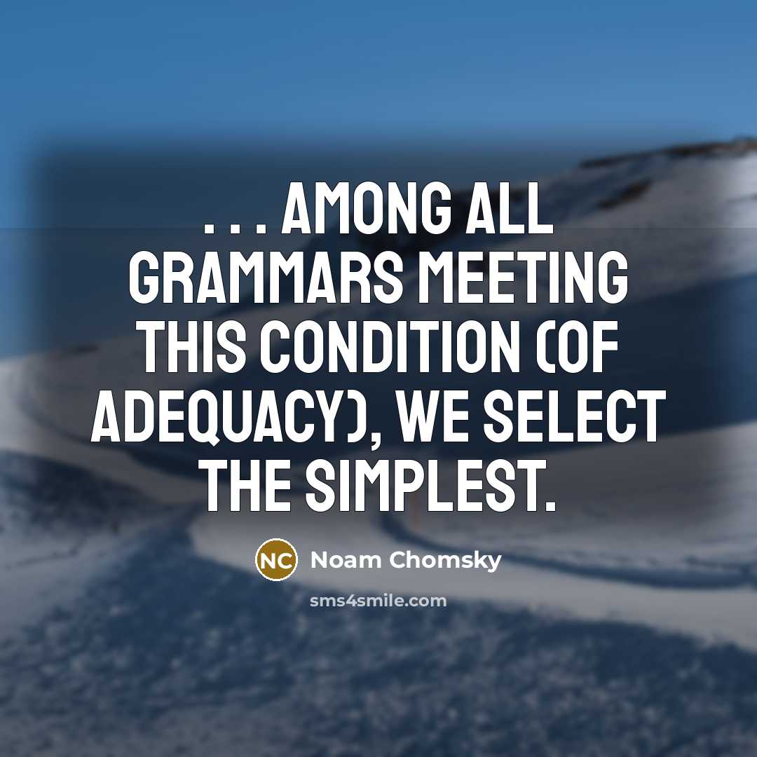 “. . . among all grammars meeting this condition (of…” quote by Noam Chomsky
