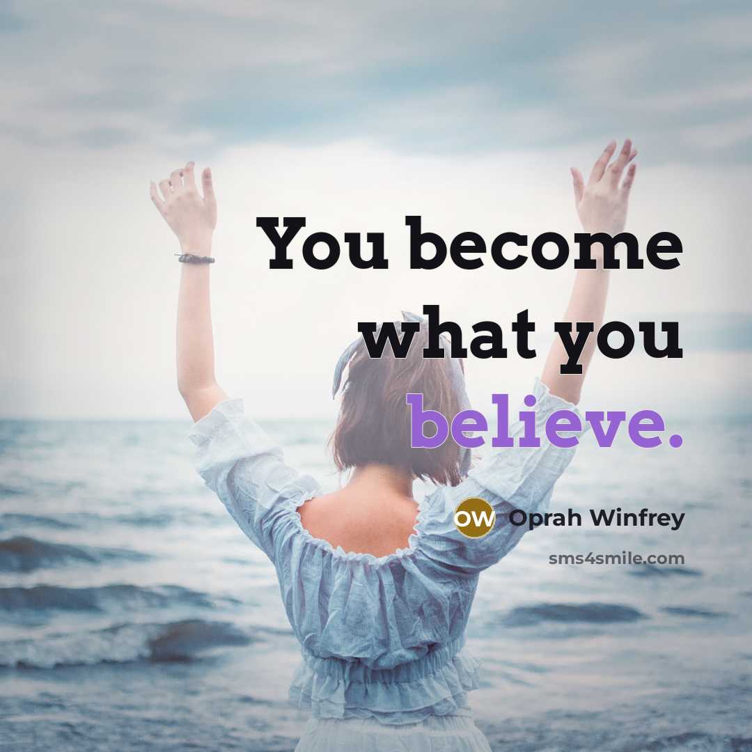 “You become what you believe.…” quote by Oprah Winfrey