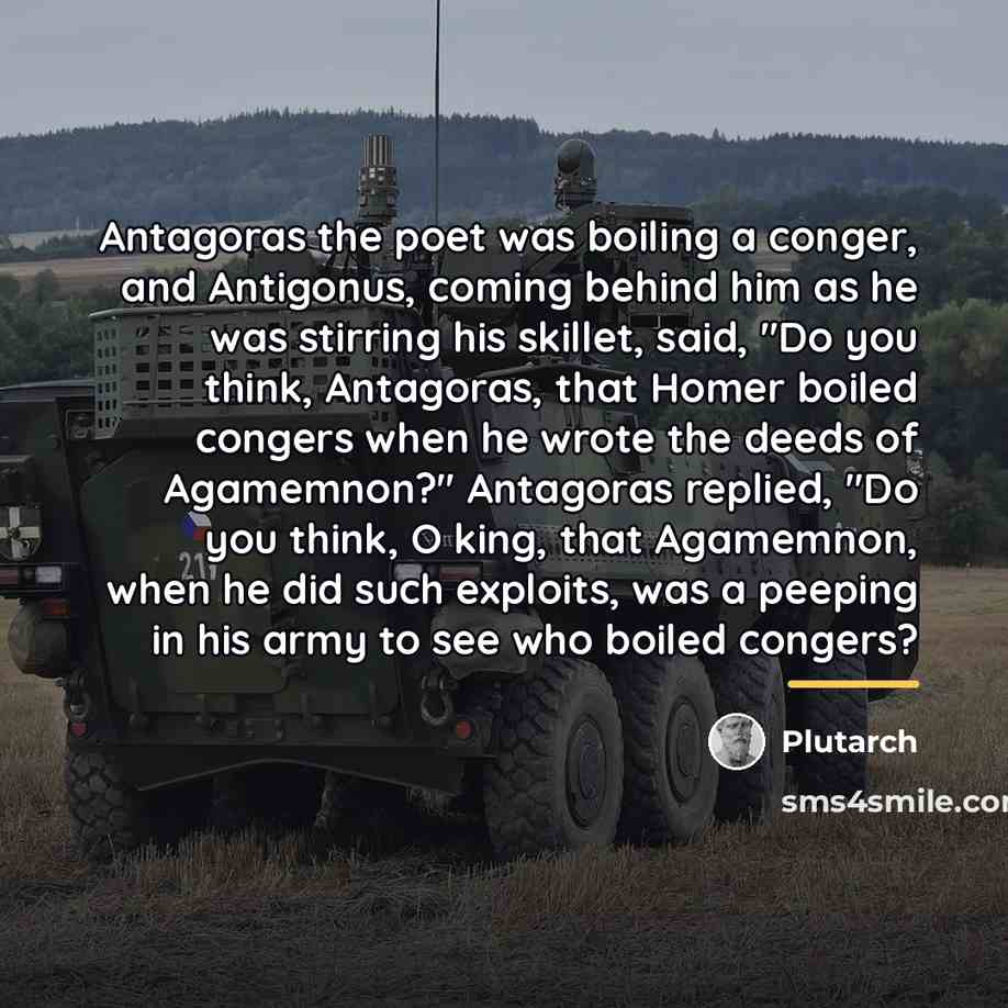 “Antagoras the poet was boiling a conger, and Antigonus, coming…” quote by Plutarch