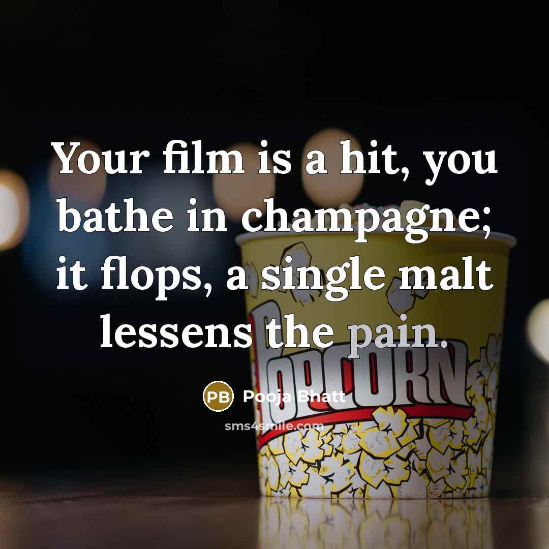“Your film is a hit, you bathe in champagne; it…” quote by Pooja Bhatt