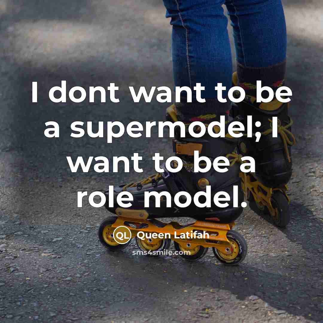 “I dont want to be a supermodel; I want to…” quote by Queen Latifah