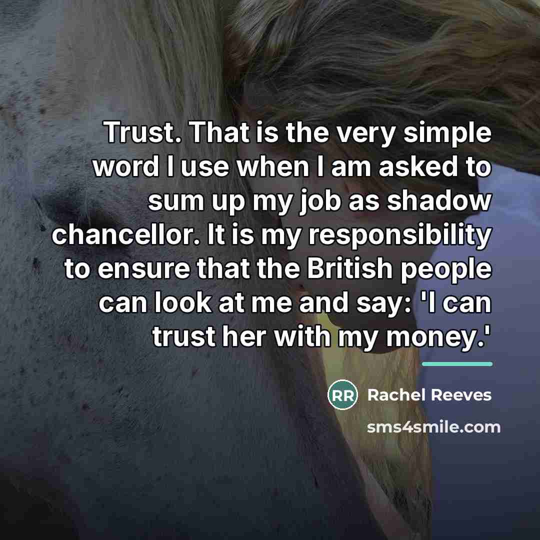 “Trust. That is the very simple word I use when…” quote by Rachel Reeves