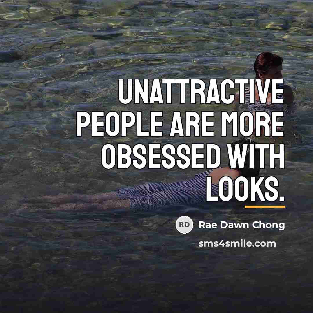 “Unattractive people are more obsessed with looks.…” quote by Rae Dawn Chong