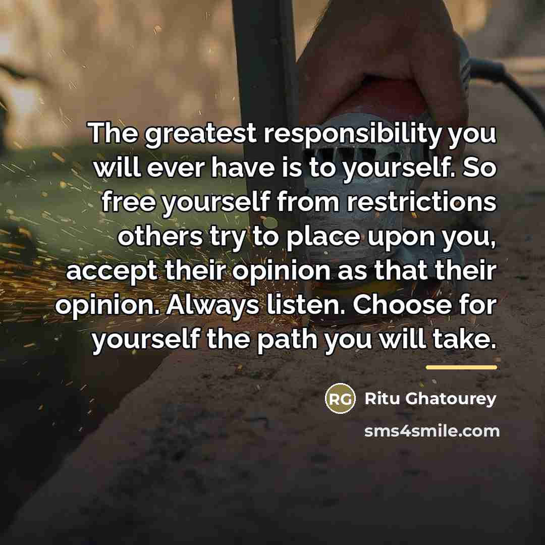 “The greatest responsibility you will ever have is to yourself.…” quote by Ritu Ghatourey