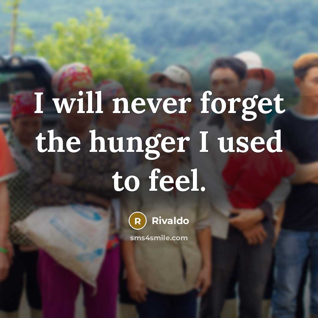 “I will never forget the hunger I used to feel.…” quote by Rivaldo