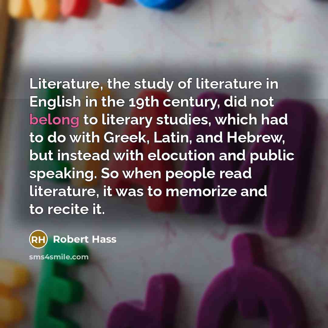 “Literature, the study of literature in English in the 19th…” quote by Robert Hass