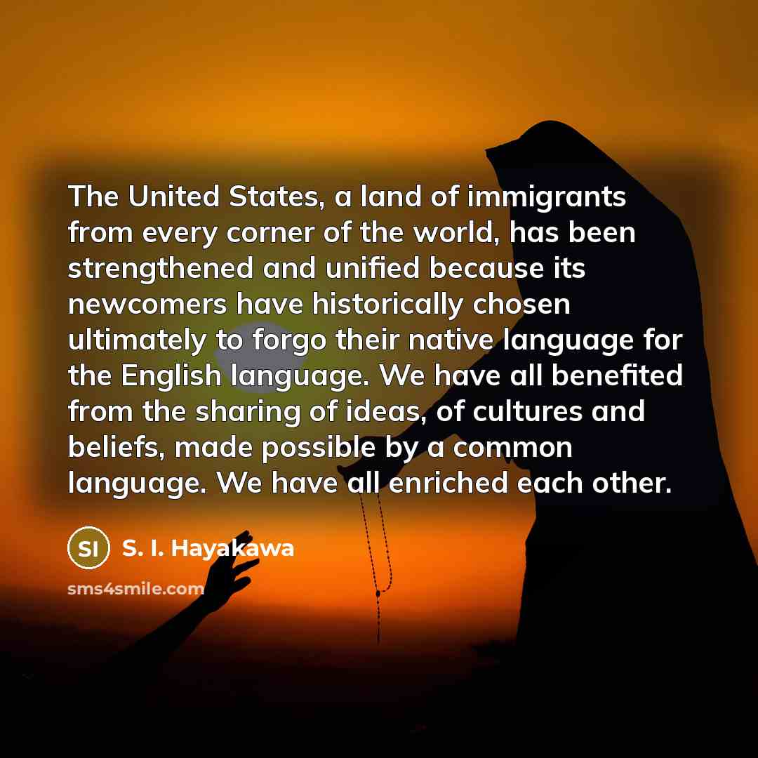 “The United States, a land of immigrants from every corner…” quote by S. I. Hayakawa