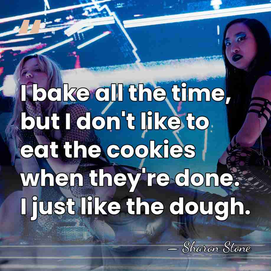 I bake all the time, but I don't like to eat the&hellip; - Sharon Stone