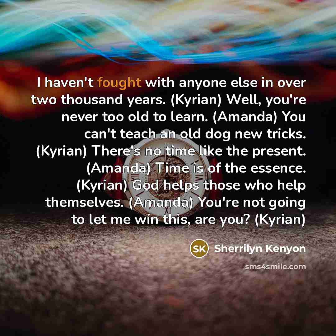 “I haven't fought with anyone else in over two thousand…” quote by Sherrilyn Kenyon