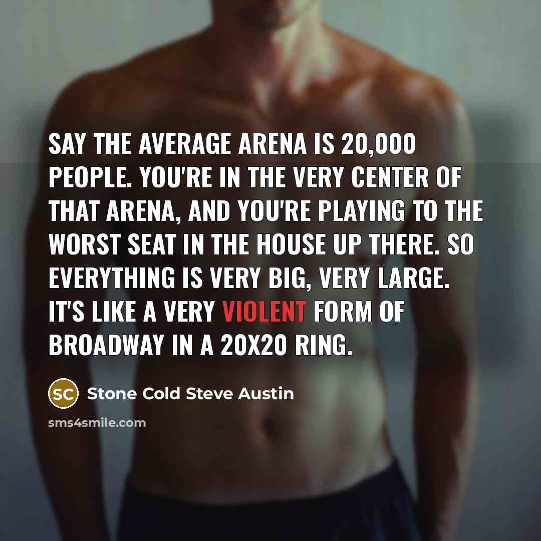 “Say the average arena is 20,000 people. You're in the…” quote by Stone Cold Steve Austin