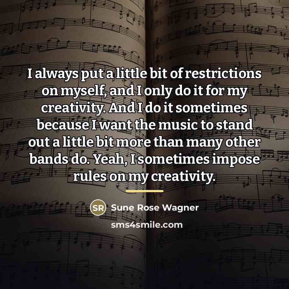 “I always put a little bit of restrictions on myself,…” quote by Sune Rose Wagner