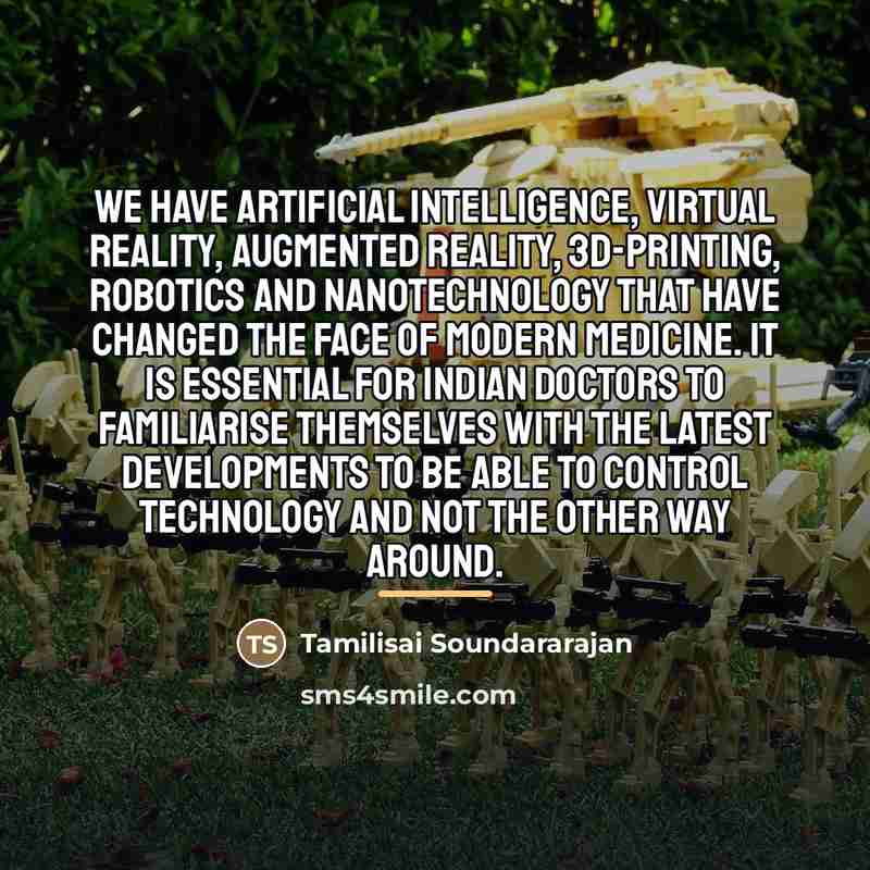 “We have artificial intelligence, virtual reality, augmented reality, 3D-printing, robotics…” quote by Tamilisai Soundararajan