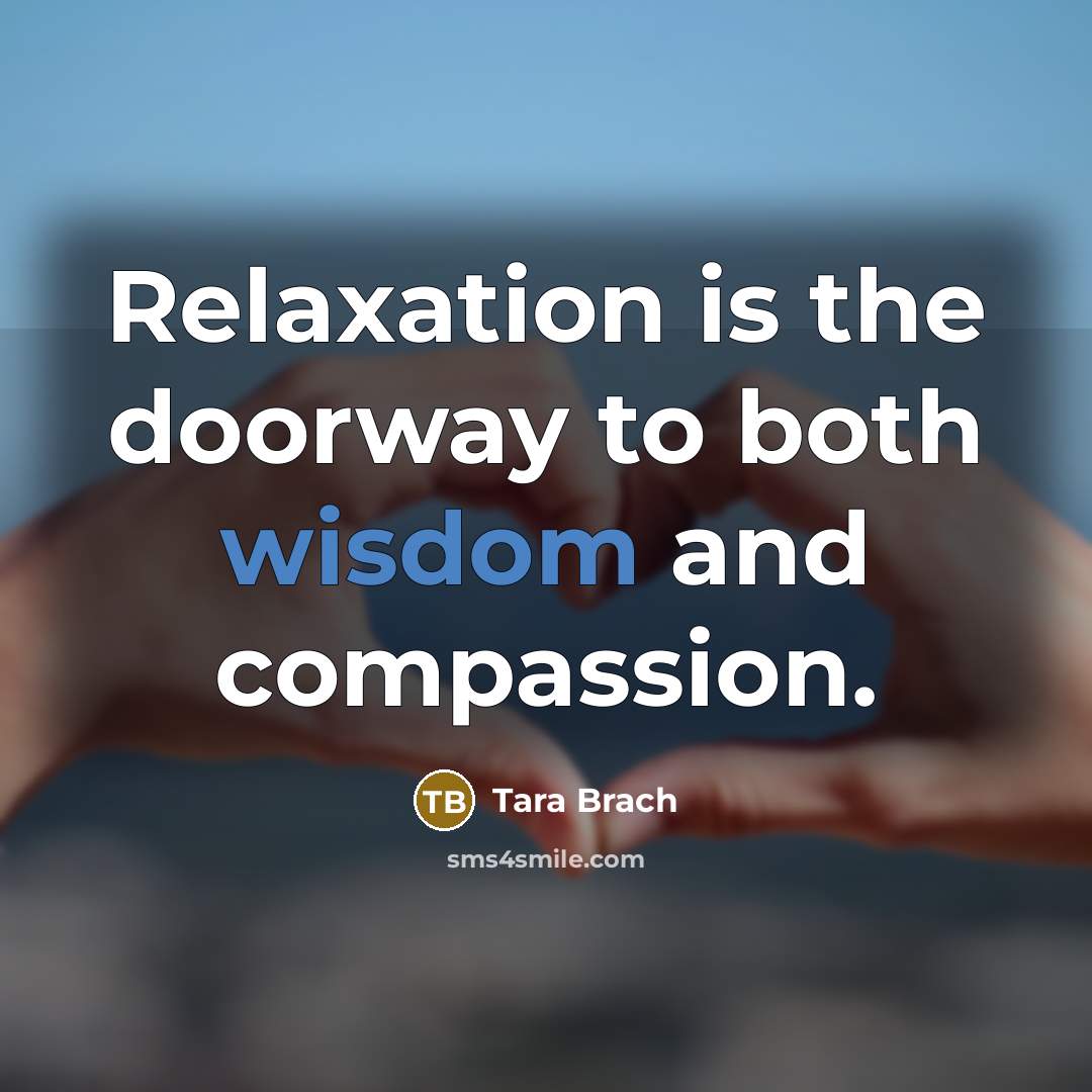 “Relaxation is the doorway to both wisdom and compassion.…” quote by Tara Brach