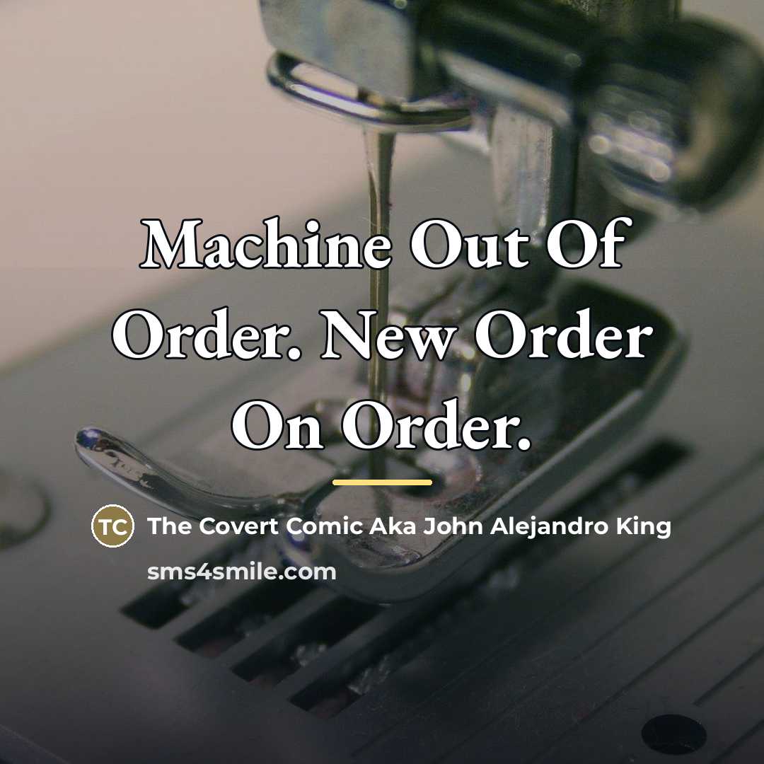 “Machine Out Of Order. New Order On Order.…” quote by The Covert Comic Aka John Alejandro King