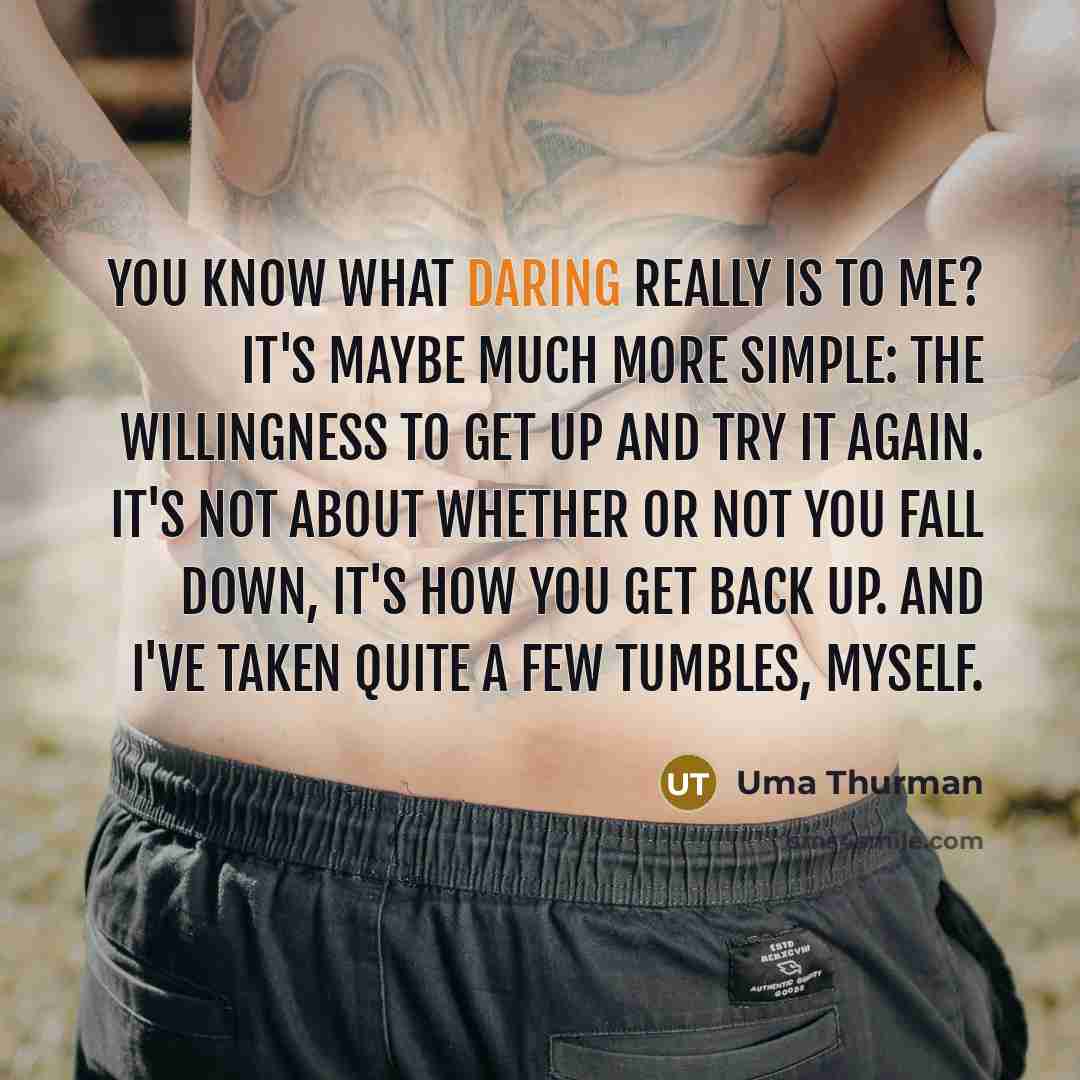 “You know what daring really is to me? It's maybe…” quote by Uma Thurman