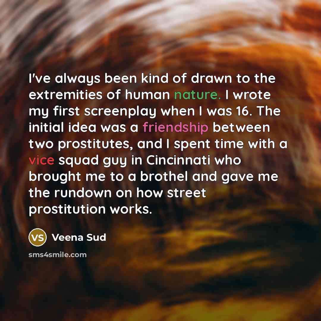 “I've always been kind of drawn to the extremities of…” quote by Veena Sud