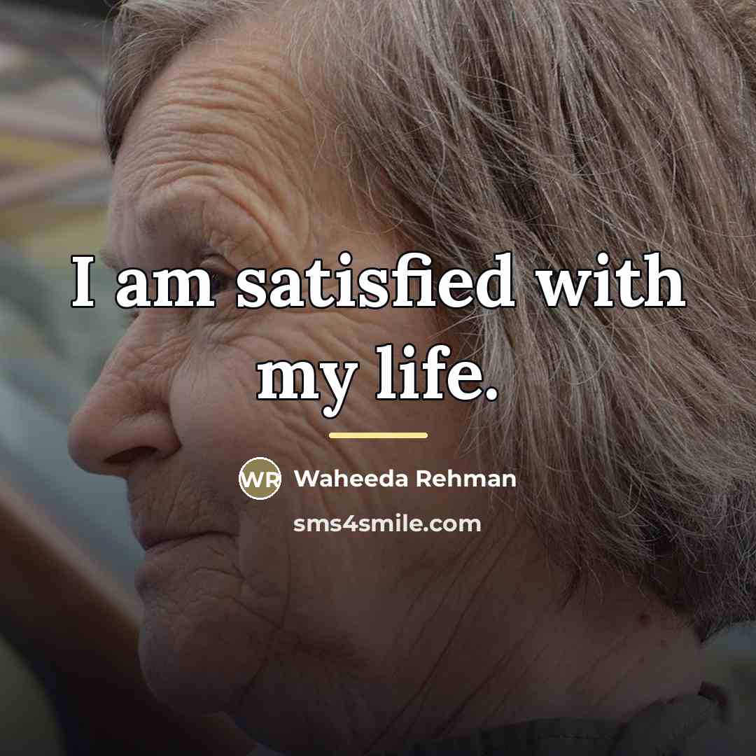 “I am satisfied with my life.…” quote by Waheeda Rehman