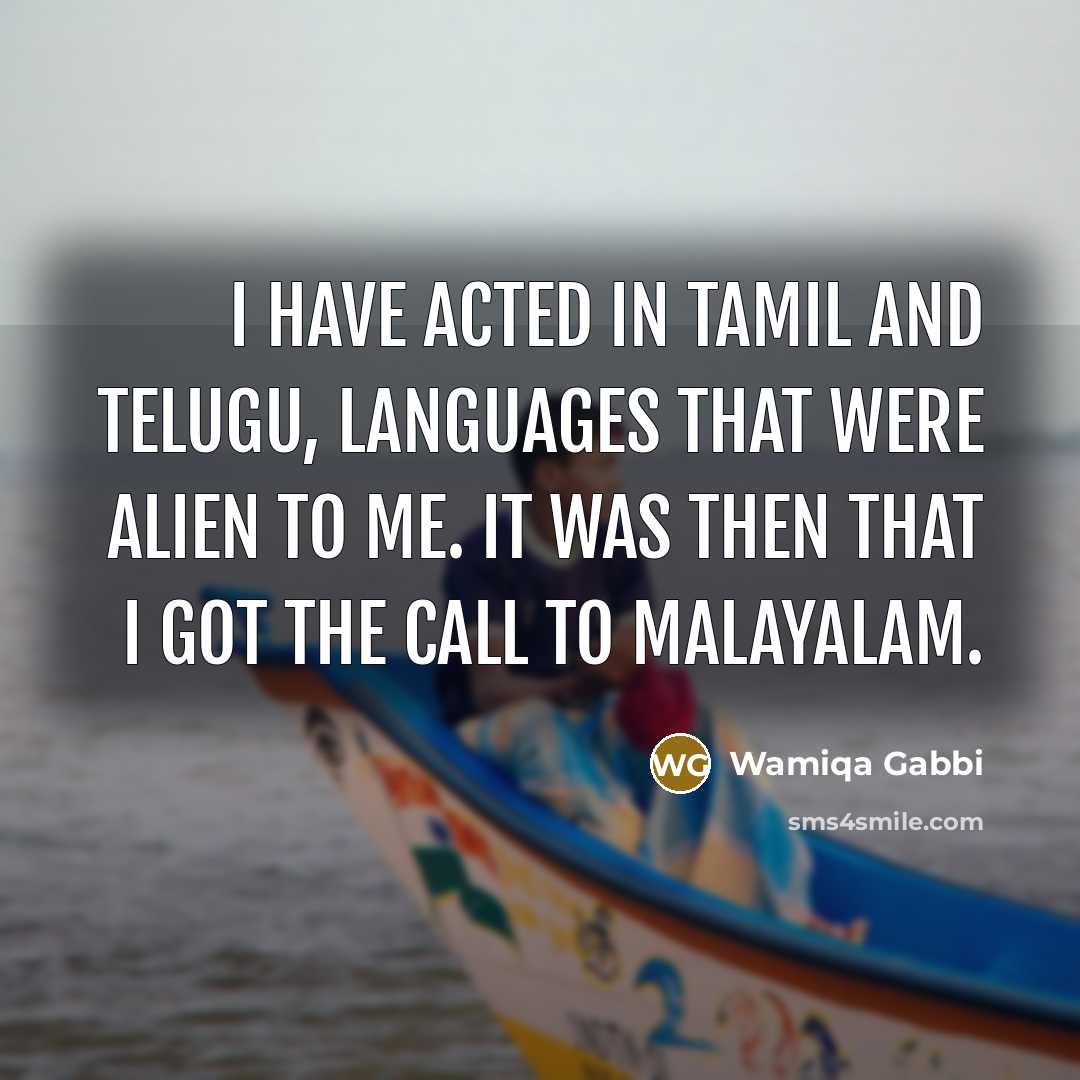 “I have acted in Tamil and Telugu, languages that were…” quote by Wamiqa Gabbi
