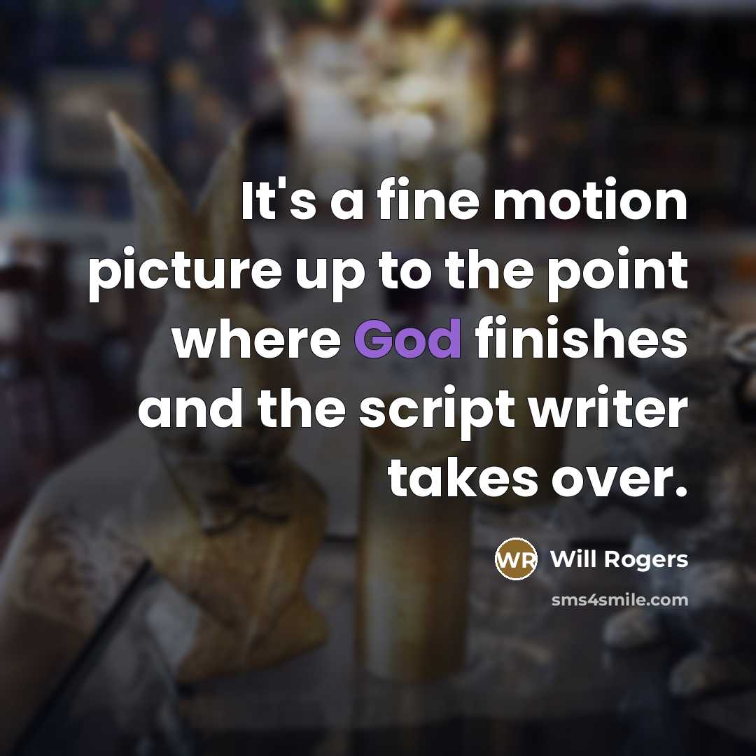 “It's a fine motion picture up to the point where…” quote by Will Rogers