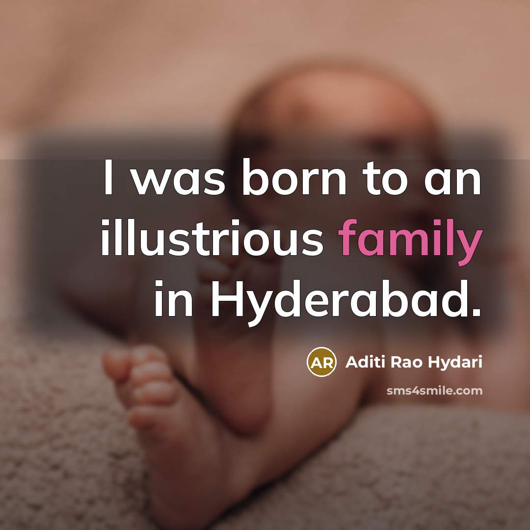 “I was born to an illustrious family in Hyderabad.…” quote by Aditi Rao Hydari