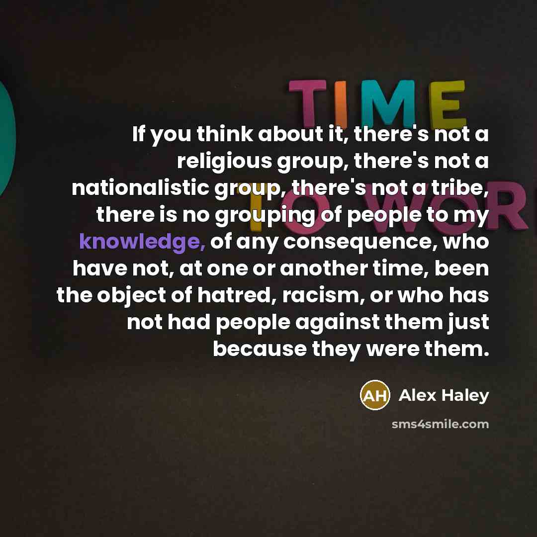 “If you think about it, there's not a religious group,…” quote by Alex Haley