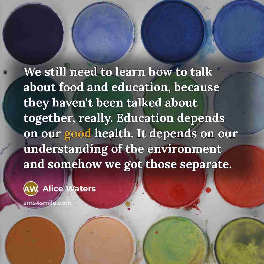 “We still need to learn how to talk about food…” quote by Alice Waters
