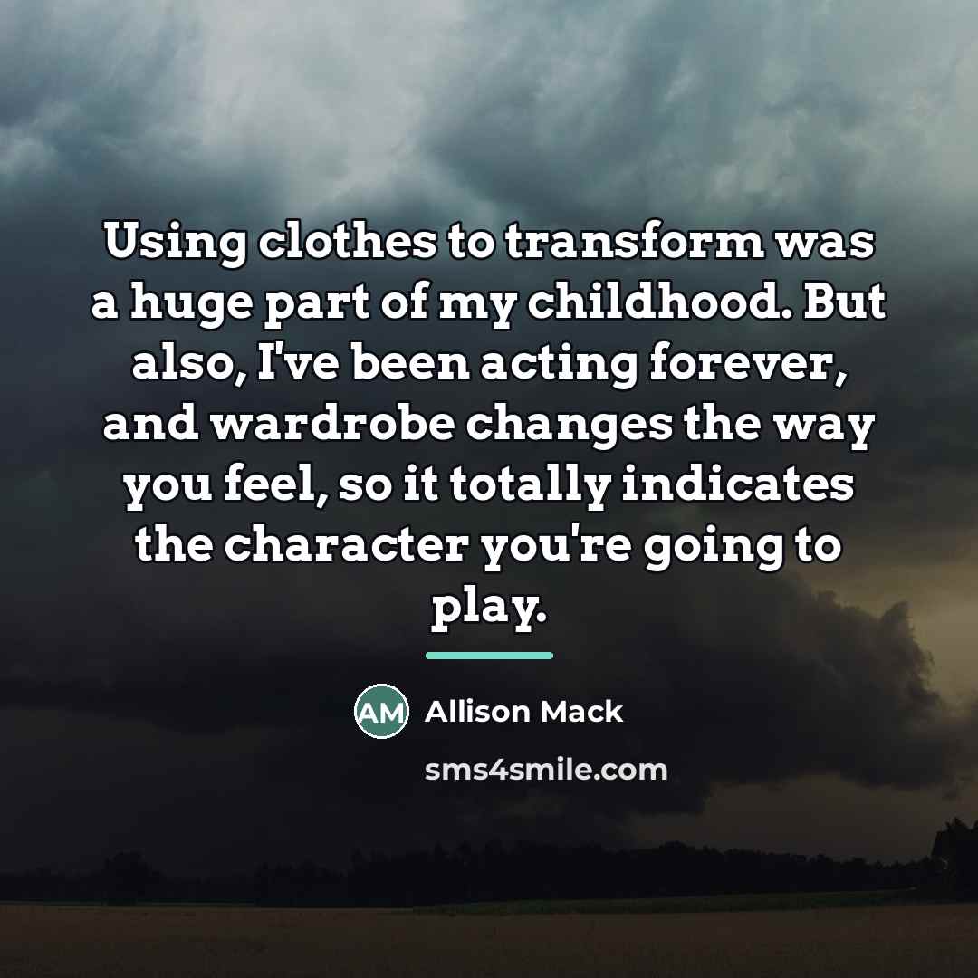 “Using clothes to transform was a huge part of my…” quote by Allison Mack