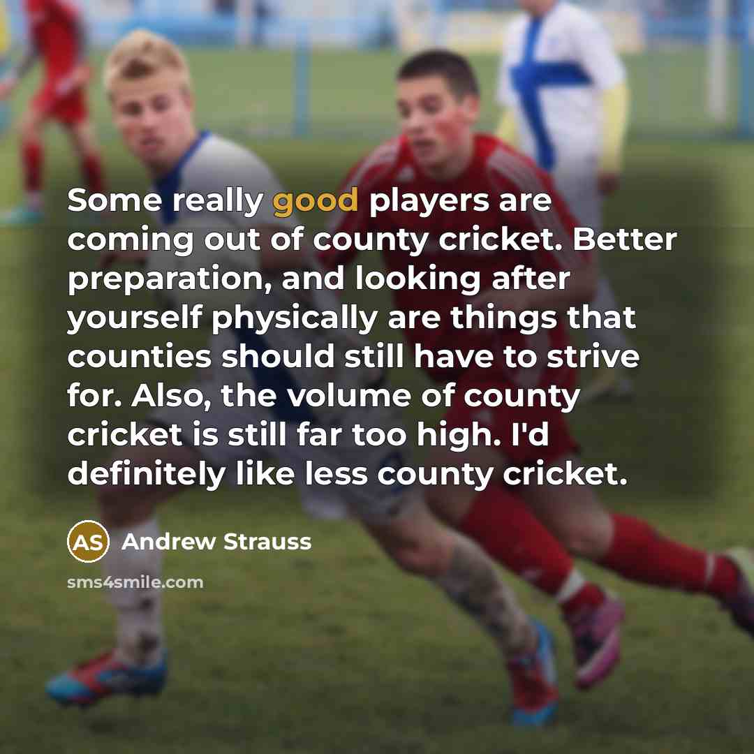 “Some really good players are coming out of county cricket.…” quote by Andrew Strauss
