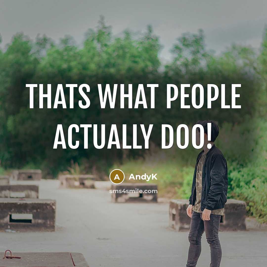 “Thats what people actually doo!…” quote by AndyK