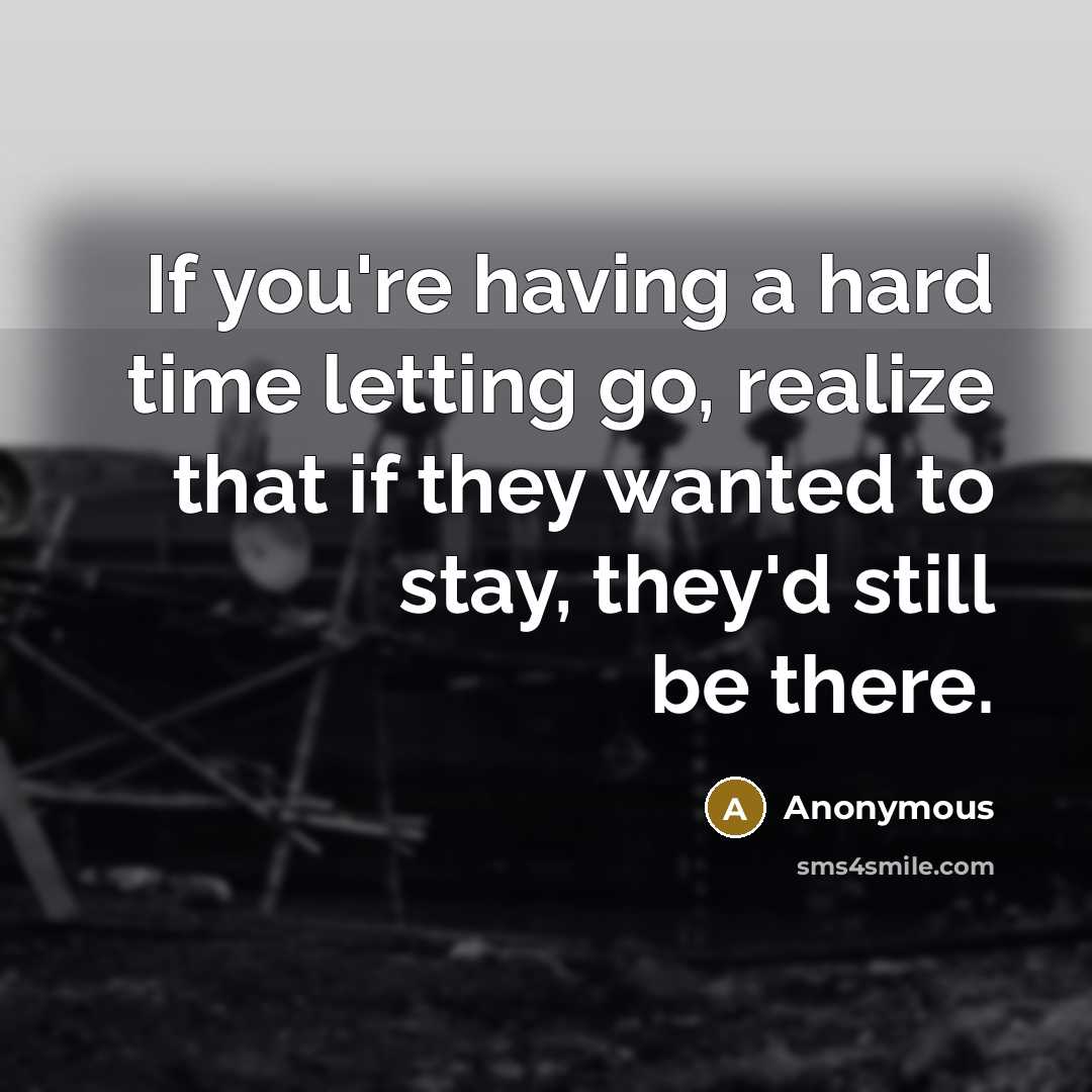 “If you're having a hard time letting go, realize that…” quote by Anonymous