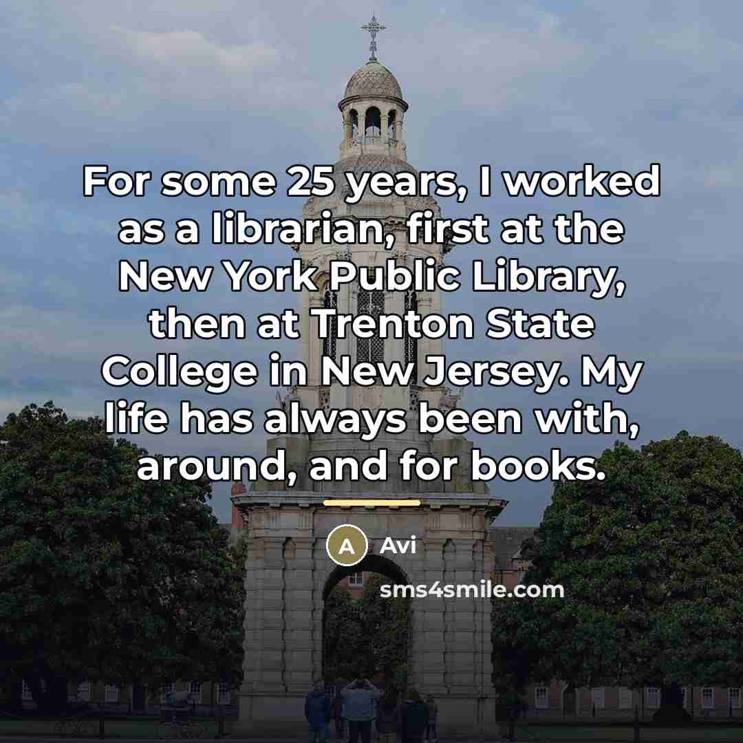 “For some 25 years, I worked as a librarian, first…” quote by Avi