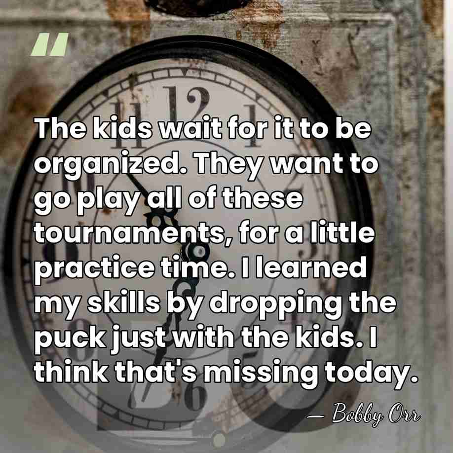 The kids wait for it to be organized. They want to go&hellip; - Bobby Orr
